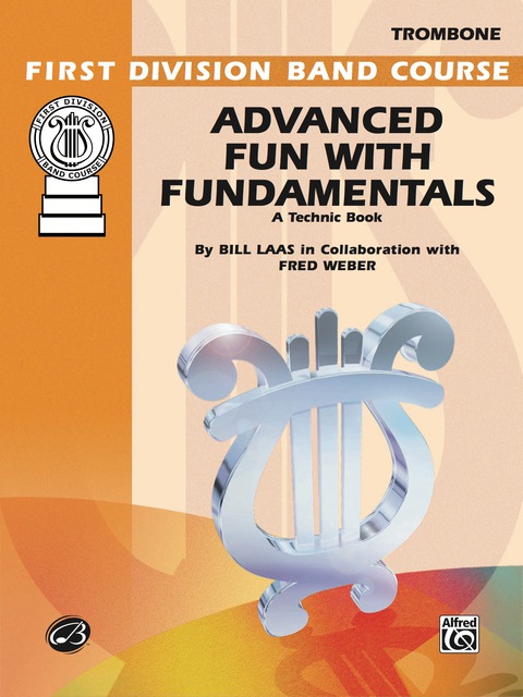 Cover image for book Advanced Fun with Fundamentals for Trombone: A Technic Book for the Development of an Outstanding Band Program