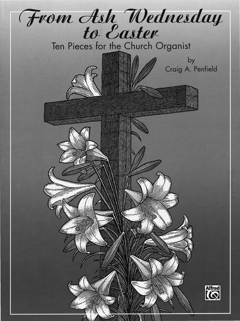 Cover image for book From Ash Wednesday to Easter: Ten Pieces for the Church Organist