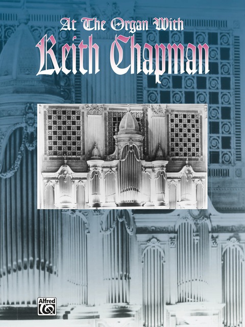 Cover image for book At the Organ with Keith Chapman: Advanced Organ Collection