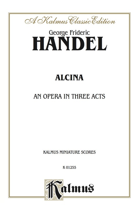 Cover image for book Alcina (1735) - An Opera in Three Acts: Vocal (Opera) Score (Miniature Score) with Italian and German Text