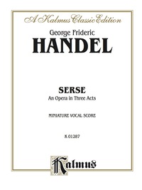Cover image: Serse (1738), An Opera in Three Acts: Vocal (Opera) Score (Miniature Score) 1st edition 9780769283234