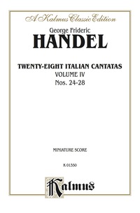 Cover image: 28 Italian Cantatas with Instruments, Volume IV, Nos. 24-28 (Mostly for Soprano): Vocal Collection (Miniature Score) 1st edition 9780769280356