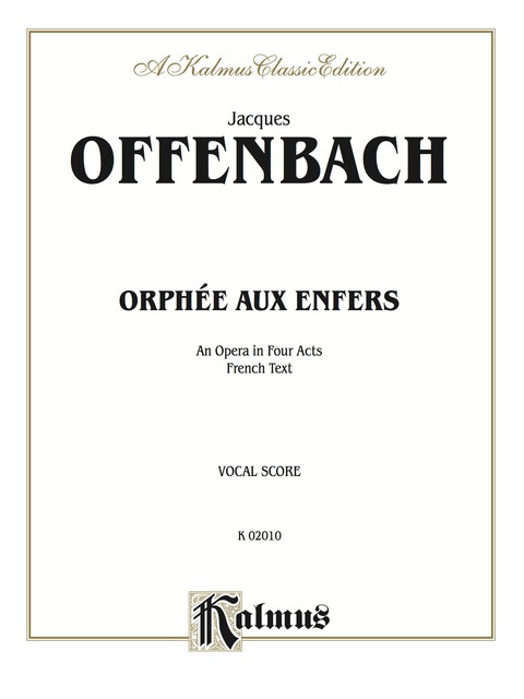 Cover image for book Orphée Aux Enfers, An Opera in Four Acts: Vocal Score with French Text