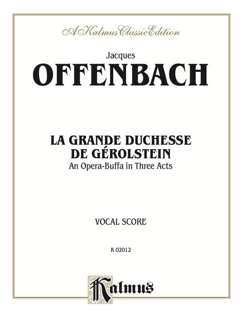 Cover image for book La Grande Duchesse de Gérolstein, An Opera Buffa in Three Acts: Vocal Score