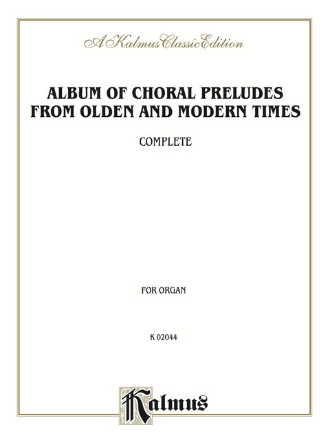 Cover image for book Album of Choral Preludes from Olden and Modern Times (Complete): For Organ