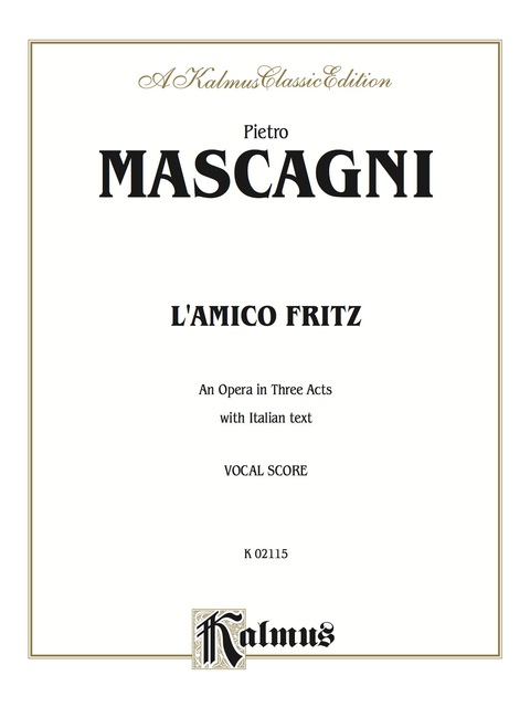 Cover image for book L'amico Fritz - An Opera in Three Acts: Vocal (Opera) Score with Italian Text