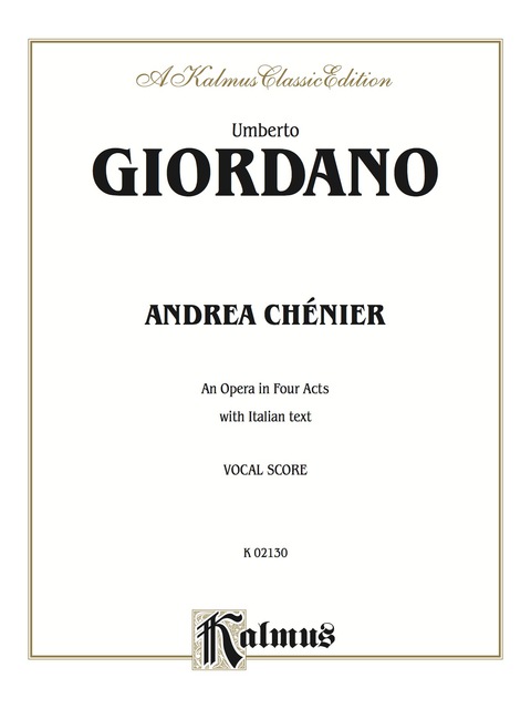 Cover image for book Andrea Chénier - An Opera in Four Acts: Vocal (Opera) Score with Italian Text