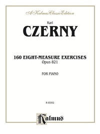 Cover image: 160 8-measure Exercises, Opus 821: For Intermediate to Advanced Piano 1st edition 9780769240473
