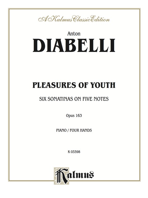 Cover image for book Pleasures of Youth: Six Sonatinas on Five Notes, Op. 163 for Intermediate to Advanced Piano Duet (1 Piano, 4 Hands)