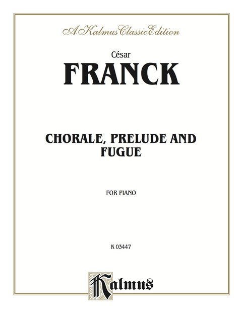 Cover image for book Prelude, Chorale and Fugue: For Piano Solo