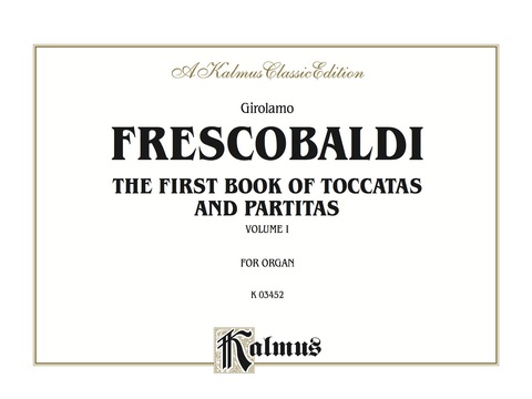 Cover image for book The First Book of Toccatas and Partitas, Volume I: For Organ or Cembalo