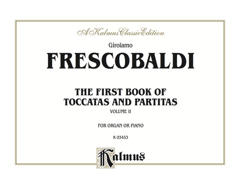 Cover image for book The First Book of Toccatas and Partitas, Volume II: For Organ or Cembalo
