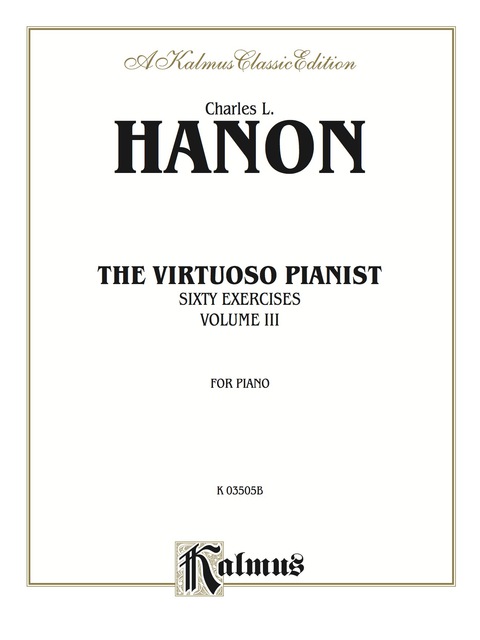 Cover image for book The Virtuoso Pianist, Volume III: Sixty Exercises for Intermediate to Advanced Piano