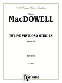 Cover image: Twelve Virtuoso Studies, Op. 46: For Advanced Piano 1st edition 9780769241517
