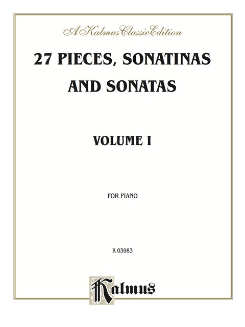 Cover image for book 27 Pieces, Sonatinas and Sonatas, Volume I: Pieces by Beethoven, Clementi, Diabelli, Kuhlau, Pleyel for Advanced Piano