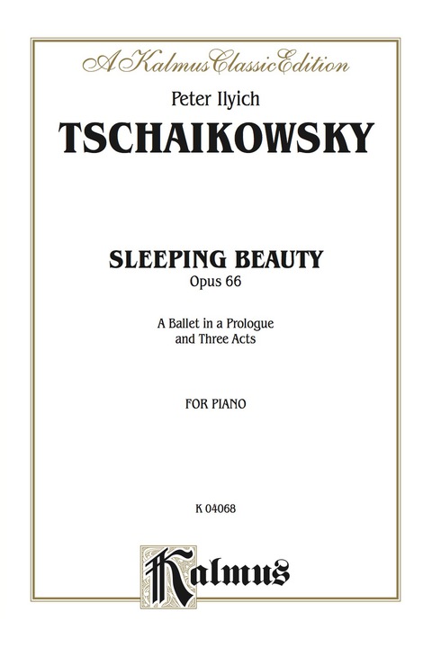 Cover image for book The Sleeping Beauty, Opus 66 (Complete): A Ballet in a Prologue and Three Acts for Piano