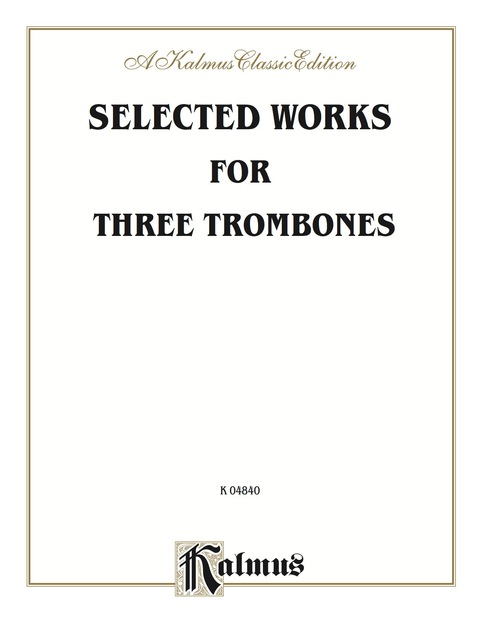 Cover image for book Selected Works for Three Trombones: For Trombone Trio