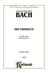 Cover image: 389 Chorales (Choral-Gesange): For SATB Voices with German Text (Choral Score) 1st edition 9780769244204