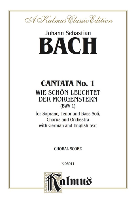 Cover image for book Cantata No. 1 -- Wie schön leuchtet der Morgenstern (How Lovely Shines the Morning Star): For STB Solo, SATB Chorus/Choir and Orchestra with German and English Text (Choral Score)