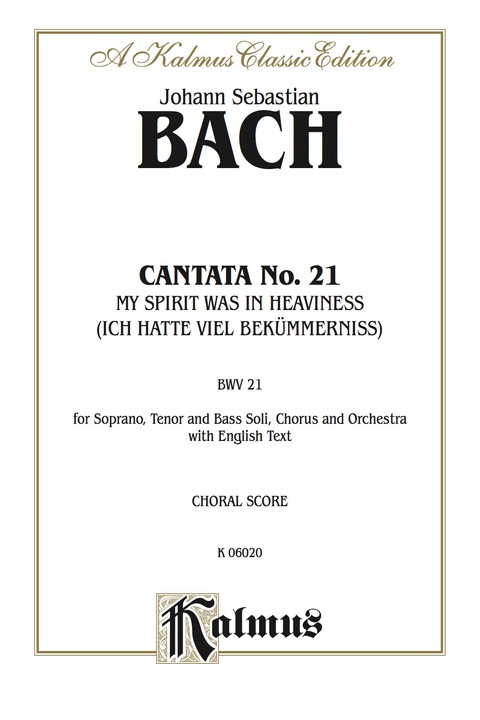 Cover image for book Cantata No. 21 -- Ich hatte viel Bekümmernis (I Had Much Grief): For SATB Solo, SATB Chorus/Choir and Orchestra with English Text (Choral Score)