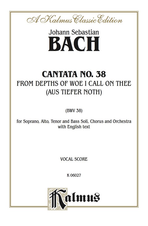 Cover image for book Cantata No. 38 -- Aus tiefer Not schrei ich zu dir (From Depths of Woe I Call on Thee): For SATB Solo, SATB Chorus/Choir and Orchestra with English Text (Vocal Score)