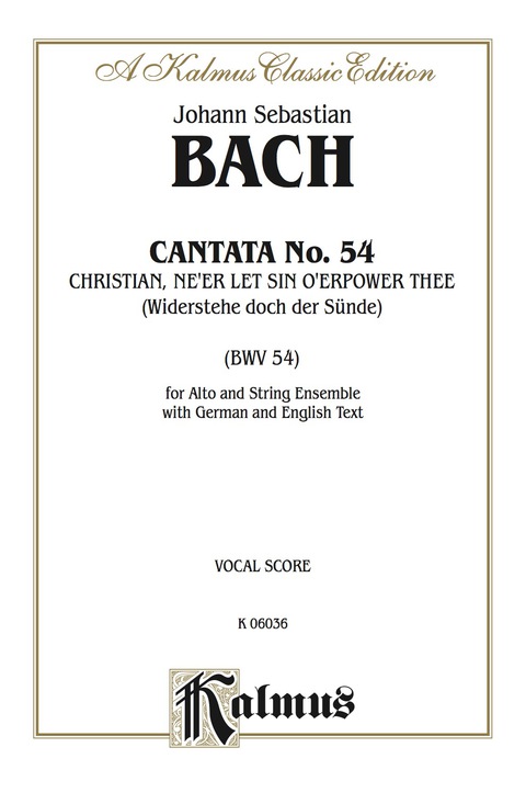 Cover image for book Cantata No. 54 -- Christian, Ne'er Let Sin O'er Power Thee (Widerstehe doch der Sünde): For Alto Solo and String Ensemble with German and English Text (Vocal Score)