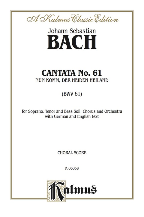 Cover image for book Cantata No. 61 -- Nun Komm, der Heiden Heiland (BWV 61): For STB Solo, SATB Chorus/Choir and Orchestra with German and English Text (Choral Score)