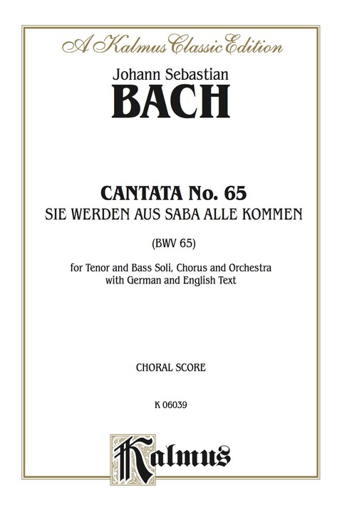 Cover image for book Cantata No. 65 -- Sie werden aus Saba alle kommen (They Will All Come Forth Out of Sheba): For Tenor and Bass Solo, SATB Chorus/Choir and Orchestra with German and English Text (Choral Score)
