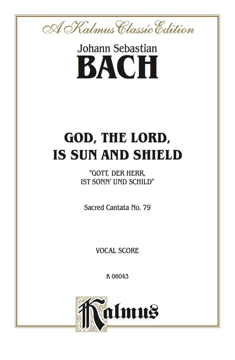 Cover image for book Cantata No. 79 -- Gott, der Herr, ist Sonn' und Schild (God, the Lord, Is Sun and Shield): For SAB Solo, SATB Chorus/Choir with German and English Text (Choral Score)