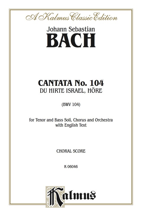 Cover image for book Cantata No. 104 -- Du Hirte Israel, höre (You Shepherd of Israel, Hear): For Tenor and Bass Solo, SATB Chorus/Choir and Orchestra with English Text (Choral Score)