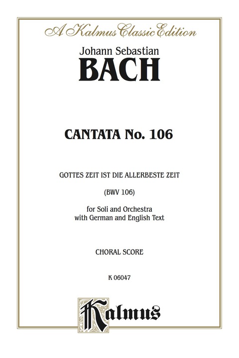 Cover image for book Cantata No. 106 -- Gottes Zeit ist die allerbeste Aeit (BMV 106): For AB Solo, SATB Chorus/Choir and Orchestra with German and English Text (Choral Score)