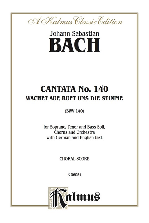 Cover image for book Cantata No. 140 -- Wachet auf, ruft uns die Stimme (BWV 140): For STB Solo, SATB Chorus/Choir and Orchestra with German and English Text (Choral Score)