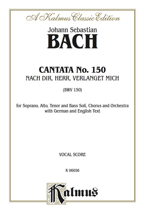 Cover image for book Cantata No. 150 -- Nach dir, Herr, verlanget mich (For Thee, O Lord, I Long): For SATB Solo, SATB Chorus/Choir and Orchestra with German and English Text (Vocal Score)