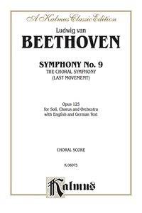 Cover image: Symphony No. 9 (The Choral Symphony - Last Movement, Opus 125): For SATB or B Solo, SATB Chorus/Choir and Orchestra with English and German Text (Choral Score) 1st edition 9780769243771