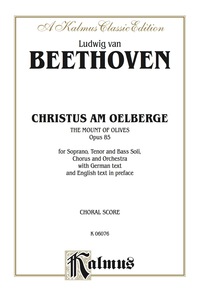 Cover image: Christus am Oelberge -- The Mount of Olives, Opus 85: For STB Solo, SATB Chorus/Choir and Orchestra with German Text and English Text in Preface (Choral Score) 1st edition 9780769244662