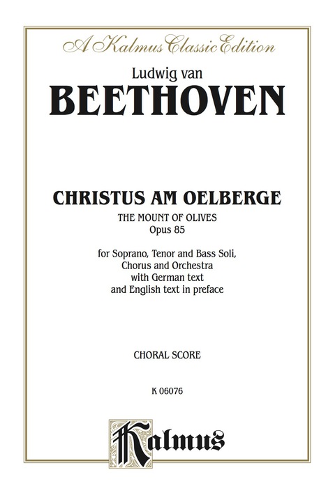 Cover image for book Christus am Oelberge -- The Mount of Olives, Opus 85: For STB Solo, SATB Chorus/Choir and Orchestra with German Text and English Text in Preface (Choral Score)