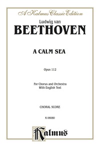 Cover image: A Calm Sea, Opus 112: For SATB Chorus/Choir and Orchestra with English Text (Choral Score) 1st edition 9780769259161