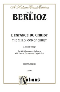 Cover image: The Childhood of Christ (L'Enfance du Christ): SATB with S,T,Bar.,B Soli Choral Worship Cantata 1st edition 9780769244723