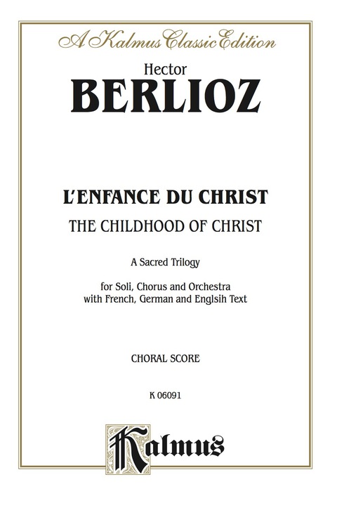 Cover image for book The Childhood of Christ (L'Enfance du Christ): SATB with S,T,Bar.,B Soli Choral Worship Cantata