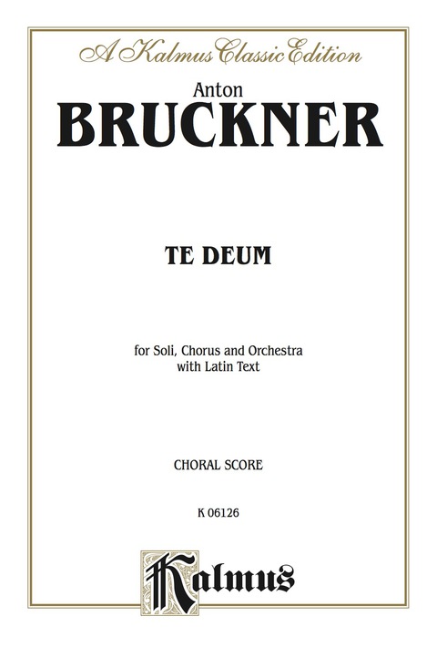 Cover image for book Te Deum: For SATB Solo, SATB divisi Chorus/Choir and Orchestra with Latin Text (Choral Score)