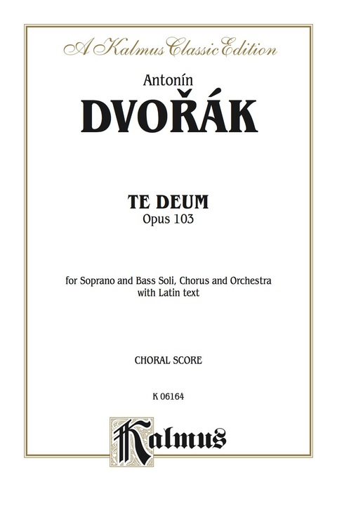 Cover image for book Te Deum, Opus 103: For SB Solo, SATB divisi Chorus/Choir and Orchestra with Latin Text (Choral Score)