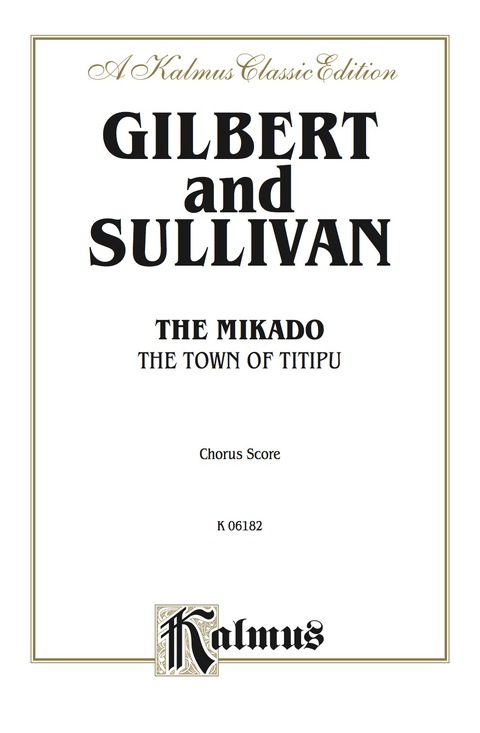 Cover image for book The Mikado (The Town of Titipu), A Comic Opera in Two Acts: Chorus/Choral Score with English Text
