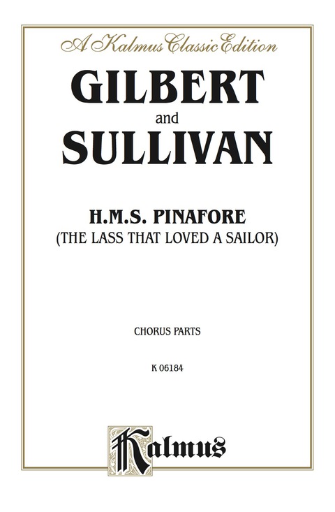 Cover image for book H.M.S. Pinafore (The Lass That Loved a Sailor): Chorus/Choral Parts