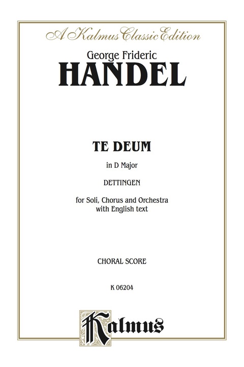 Cover image for book Te Deum in D Major, Dettingen: For Alto and Bass Solo, SSATB Chorus/Choir and Orchestra with English Text (Choral Score)