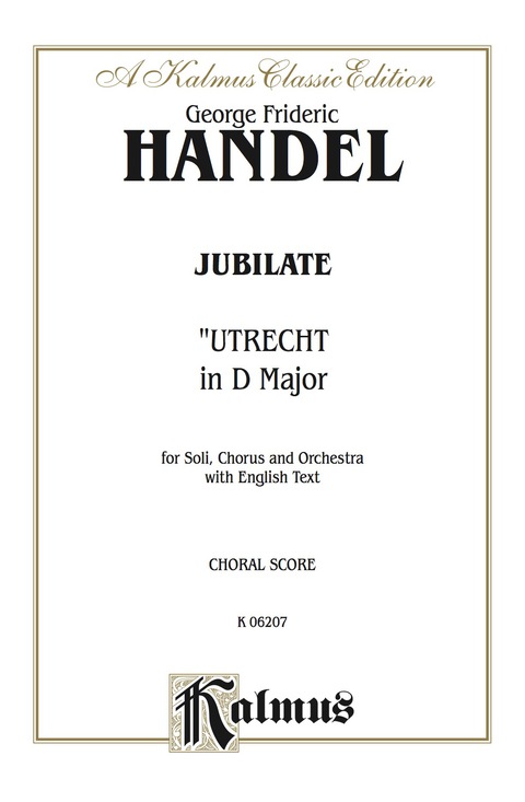 Cover image for book Jubilate (Utrecht Te Deum in D Major) (1713): For SAAB Solo, SATB or SSAATTBB Chorus/Choir and Orchestra with English Text (Choral Score)