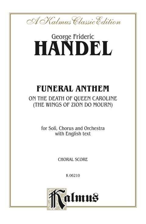 Cover image for book Funeral Anthem on the Death of Queen Caroline (The Wings of Zion Do Mourn): For SATB Solo, SATB Chorus/Choir and Orchestra with English Text (Choral Score)
