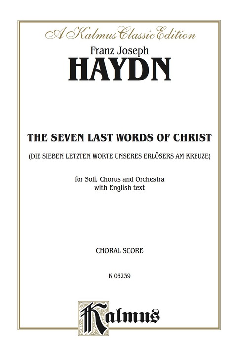 Cover image for book The Seven Last Words of Christ (Die sieben letzten Worte unseres Erlösers am Kreuze): For SATB Solo, SATB Chorus and Orchestra with English Text (Choral Score)
