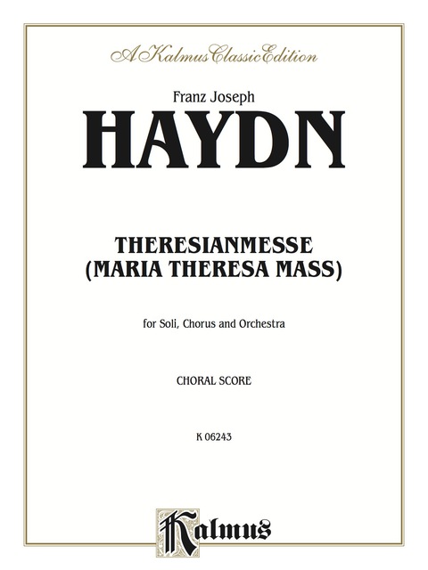 Cover image for book Maria Theresa Mass (Theresienmesse) in B-flat Major: For SATB Solo, SATB Chorus/Choir and Orchestra (Choral Score)