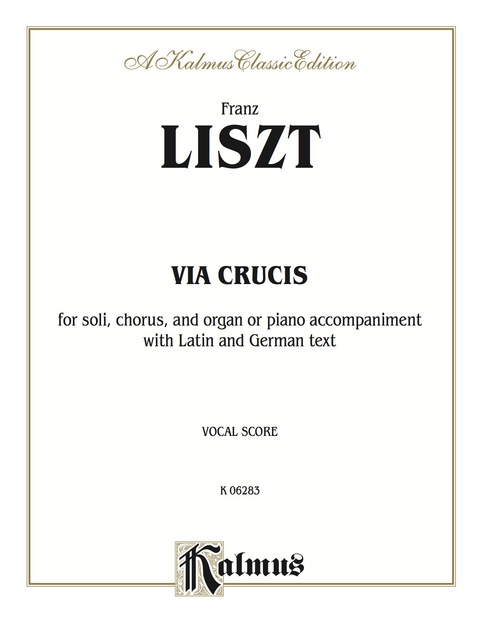 Cover image for book Via Crucis: For SATB Solo, SATB Chorus and Organ or Piano Accompaniment with Latin and German Text (Vocal Score)