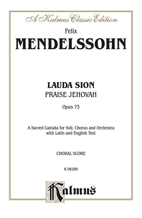 Cover image for book Lauda Sion (Praise Jehovah), Opus 73: A Sacred Cantata for SATB Solo, SATB Chorus/Choir and Orchestra with Latin and English Text (Choral Score)